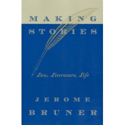 Making Stories: Law, Literature, Life