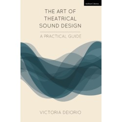 The Art of Theatrical Sound Design: A Practical Guide