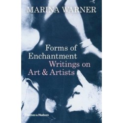 Forms of Enchantment: Writings on Art & Artists