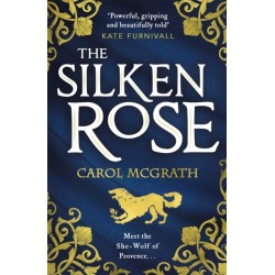 The Silken Rose: The spellbinding and completely gripping new story of England's forgotten queen . . .