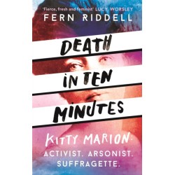 Death in Ten Minutes: The forgotten life of radical suffragette Kitty Marion