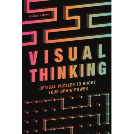 Visual Thinking: Optical Puzzles to Boost Your Brain Power