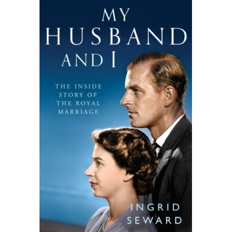 My Husband and I: The Inside Story of the Royal Marriage