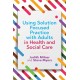 Using Solution Focused Practice with Adults in Health and Social Care