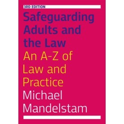 Safeguarding Adults and the Law, Third Edition: An A-Z of Law and Practice