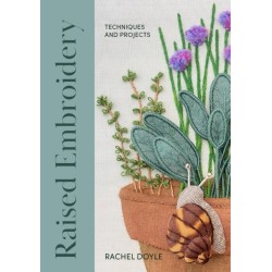 Raised Embroidery: Techniques and Projects