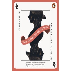 The Marriage Question: George Eliot's Double Life