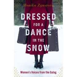 Dressed for a Dance in the Snow: Women's Voices from the Gulag