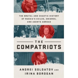 The Compatriots: The Russian Exiles Who Fought Against the Kremlin