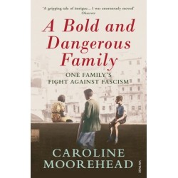 A Bold and Dangerous Family: One Family’s Fight Against Italian Fascism