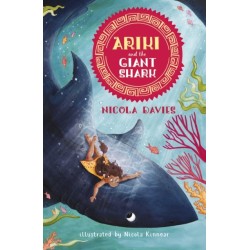 Ariki and the Giant Shark: A joyful magical adventure story celebrating the natural world from an internationally celebrated nature writer and zoologist