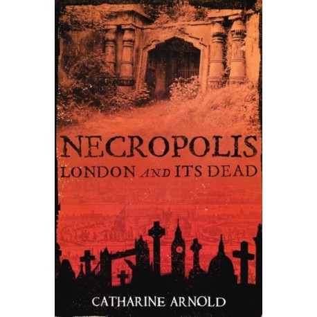 Necropolis: London and Its Dead