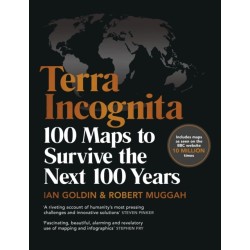Terra Incognita: 100 Maps to Survive the Next 100 Years