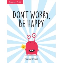 Don't Worry, Be Happy: A Child's Guide to Overcoming Anxiety