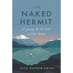 The Naked Hermit: A Journey to the Heart of Celtic Britain