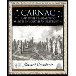Carnac: And Other Megalithic Sites in Southern Brittany