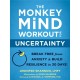 The The Monkey Mind Workout for Uncertainty: Break Free from Anxiety and Build Resilience in 30 Days!