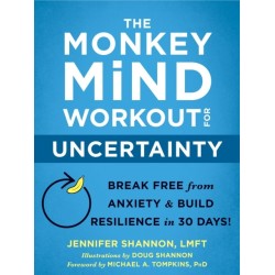 The The Monkey Mind Workout for Uncertainty: Break Free from Anxiety and Build Resilience in 30 Days!