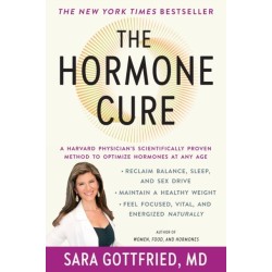 The Hormone Cure: Reclaim Balance, Sleep and Sex Drive- Lose Weight- Feel Focused, Vital, and Energized Naturally with the Gottfried Protocol
