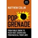 Pop Grenade - From Public Enemy to Pussy Riot - Dispatches from Musical Frontlines: From Public Enemy to Pussy Riot - Dispatches from Musical Frontlines