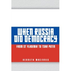 When Russia Did Democracy: From St Vladimir to Tsar Putin