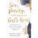 Sex, Purity, and the Longings of a Girl's Heart: Discovering the Beauty and Freedom of God-Defined Sexuality