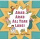 Arab Arab All Year Long!