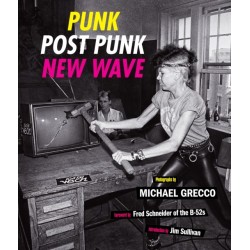 Punk, Post Punk, New Wave: Onstage, Backstage, In Your Face, 1978-1991