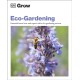 Grow Eco-gardening: Essential Know-how and Expert Advice for Gardening Success