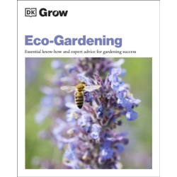 Grow Eco-gardening: Essential Know-how and Expert Advice for Gardening Success