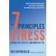 The 7 Principles of Stress: Extend Life, Stay Fit, and Ward Off Fat--What You Didn't Know about How Stress Can Reboot Your Mind, Energy, and Sex Life