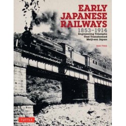 Early Japanese Railways 1853-1914: Engineering Triumphs That Transformed Meiji-era Japan