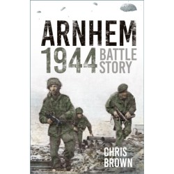 Arnhem 1944: Battle Story