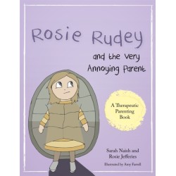 Rosie Rudey and the Very Annoying Parent: A story about a prickly child who is scared of getting close