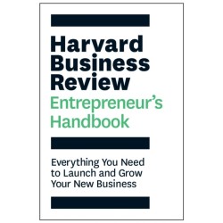 The Harvard Business Review Entrepreneur's Handbook: Everything You Need to Launch and Grow Your New Business