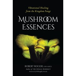 Mushroom Essences: Vibrational Healing from the Kingdom Fungi
