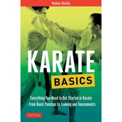 Karate Basics: Everything You Need to Get Started in Karate - from Basic Punches to Training and Tournaments