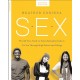 S.E.X., second edition: The All-You-Need-To-Know Sexuality Guide to Get You Through Your Teens and Twenties