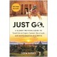 Just Go: A Globe-Trotting Guide to Travel Like an Expert, Connect Like a Local, and Live the Adventure of a Lifetime