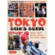 Tokyo Geek's Guide: Manga, Anime, Gaming, Cosplay, Toys, Idols & More - The Ultimate Guide to Japan's Otaku Culture