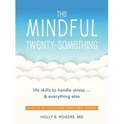 The Mindful Twenty-Something: Life Skills to Handle Stress…and Everything Else