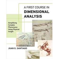 A First Course in Dimensional Analysis: Simplifying Complex Phenomena Using Physical Insight