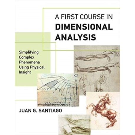 A First Course in Dimensional Analysis: Simplifying Complex Phenomena Using Physical Insight