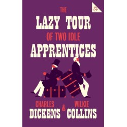 The Lazy Tour of Two Idle Apprentices: Annotated Edition (Alma Classics 101 Pages)