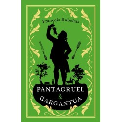 Pantagruel and Gargantua: Newly Translated and Annotated (Alma Classics Evergreens)