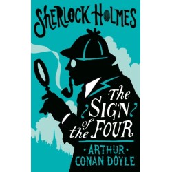 The Sign of the Four or The Problem of the Sholtos: Annotated Edition