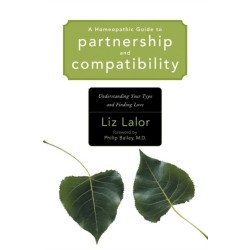 A Homeopathic Guide to Partnership and Compatibility: Understanding Your Type and Finding Love