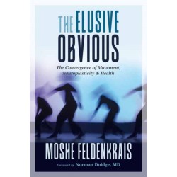 The Elusive Obvious: The Convergence of Movement, Neuroplasticity, and Health