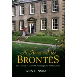 At Home with the Brontes: The History of Haworth Parsonage & Its Occupants
