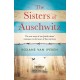 The Sisters of Auschwitz: The true story of two Jewish sisters' resistance in the heart of Nazi territory